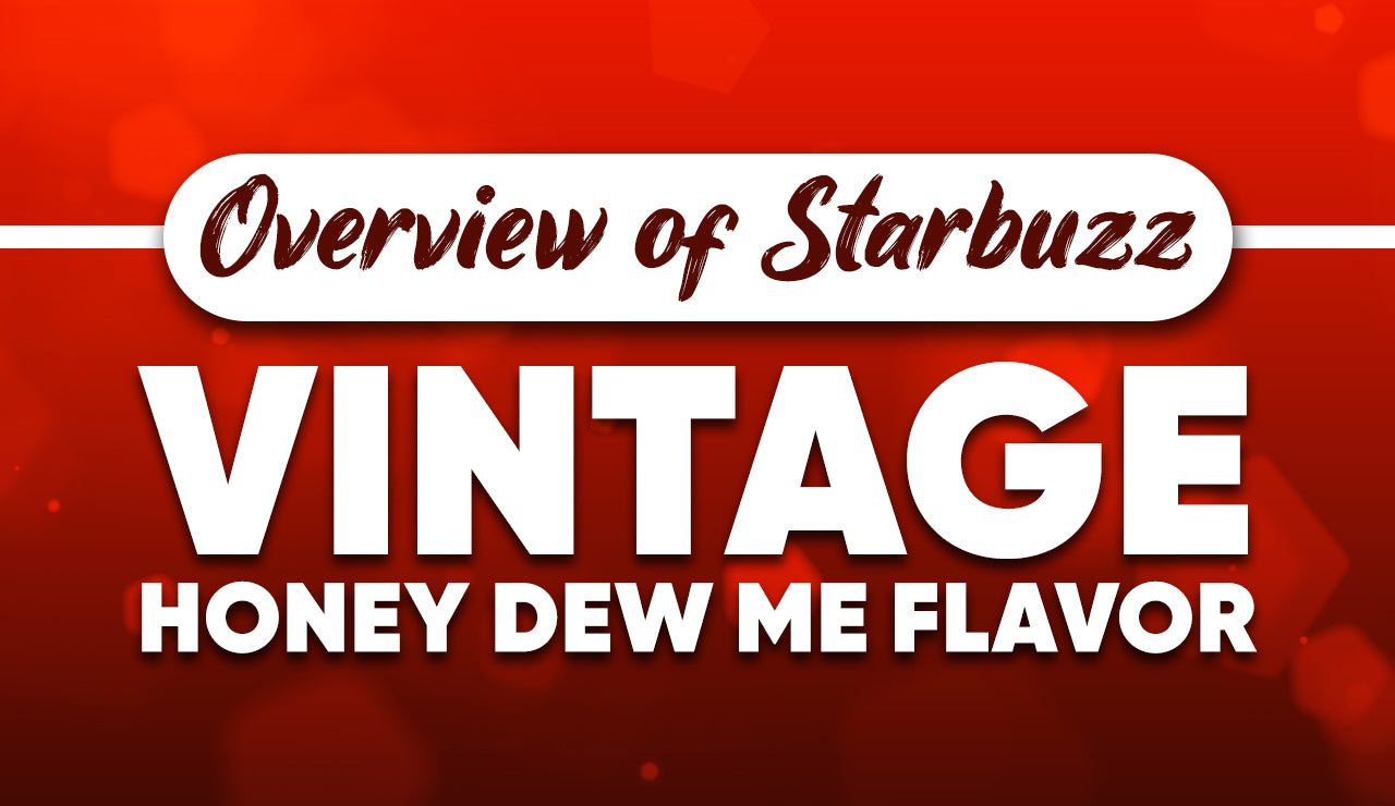 Starbuzz Vintage Honey Dew Me Hookah Tobacco: Delicacy at Its Best