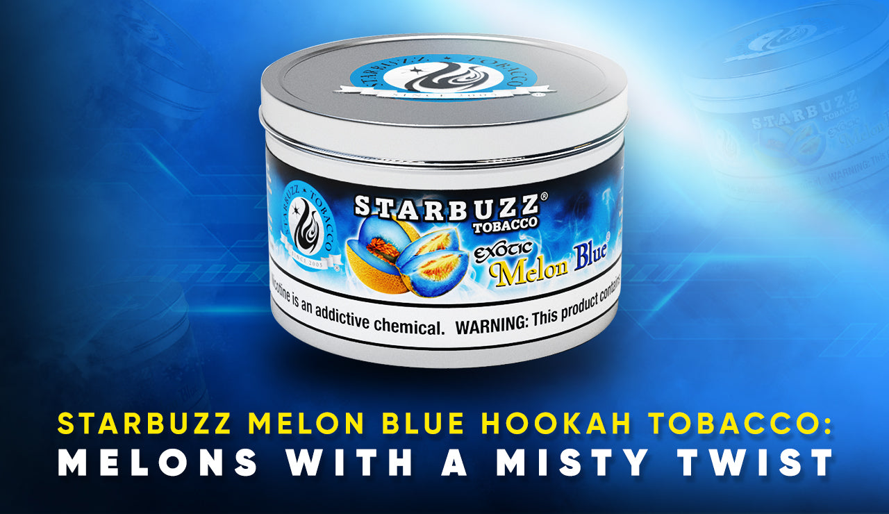Starbuzz Melon Blue Hookah Tobacco: Melons with a Misty Twist